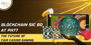 Blockchain Sic Bo At Ph77 The Future Of Fair Casino Gaming