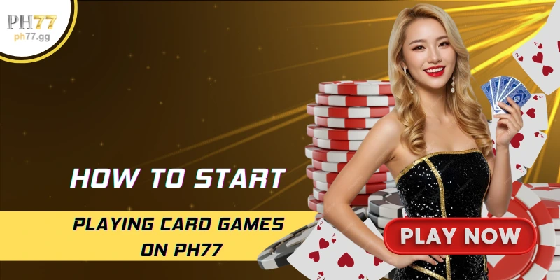 How to start playing card games on PH77
