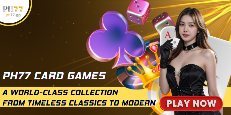 PH77 Card Games – A World-Class Collection From Timeless Classics To Modern Card Game Sensations