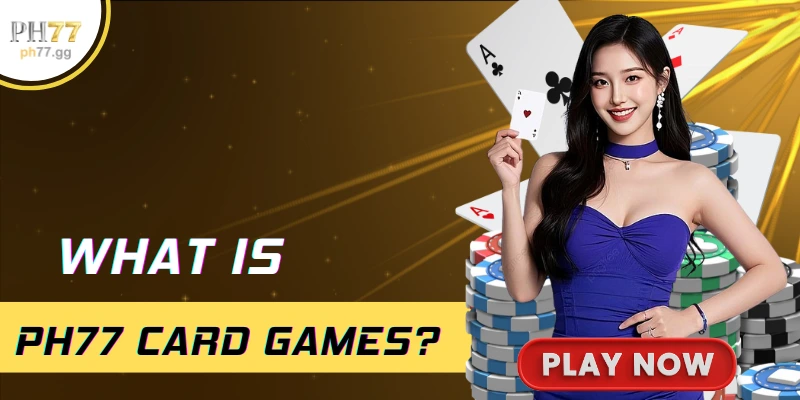 What is PH77 card games