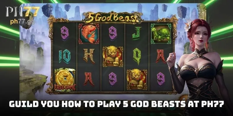 Guild you how to play 5 God Beasts at PH77