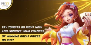 Try Tongits Go Right Now And Improve Your Chances Of Winning Great Prizes On PH77